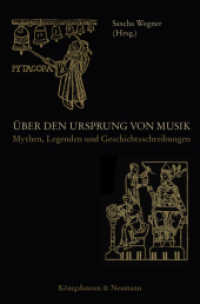 Über den Ursprung von Musik : Mythen, Legenden und Geschichtsschreibungen （2017. 262 S. 235 mm）