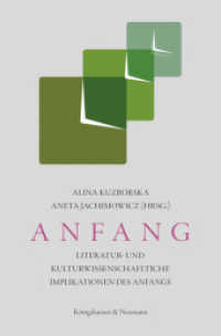 Anfang : Literatur- und kulturwissenschaftliche Implikationen des Anfangs （2018. 438 S. 235 mm）
