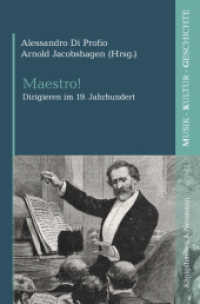 Maestro! : Dirigieren im 19. Jahrhundert (Musik - Kultur - Geschichte .6) （234 S. 235 mm）