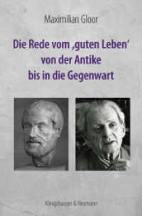 Die Rede vom ,guten Leben' von der Antike bis in die Gegenwart （2017. 370 S. 235 mm）