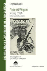 Richard Wagner. Vortrag (1933) : Edition und Dokumentation (Thomas-Mann-Schriftenreihe: Fundstücke 7) （2017. 306 S. 235 mm）