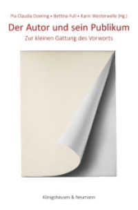 Der Autor und sein Publikum : Zur kleinen Gattung des Vorworts （2018. 360 S. 235 mm）