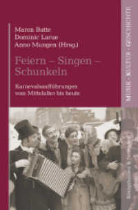 Feiern - Singen - Schunkeln : Karnevalsaufführungen vom Mittelalter bis heute (Musik - Kultur - Geschichte Bd.9) （2017. 312 S. 235 mm）