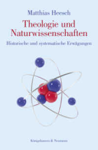 Theologie und Naturwissenschaften : Historische und systematische Erwägungen （2017. 240 S. 235 mm）