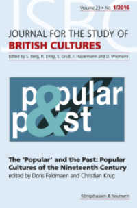 The 'Popular' and the Past: Popular Cultures of the Nineteenth Century : Volume 23, No. 1/2016 (Journal for the Studies of British Cultures Vol. 23, No. 1/2016) （2017. 90 S. 235 mm）
