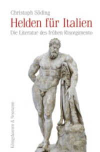 Helden f&uuml;r Italien : Die Literatur des fr&uuml;hen Risorgimento (Epistemata Literaturwissenschaft 881) （2017. 240 S. 235 mm）