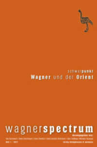 Schwerpunkt: Wagner und der Orient (wagnerspectrum 1/2017) （2017. 266 S. 235 mm）