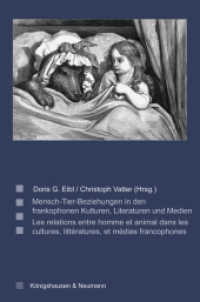 Mensch-Tier-Beziehungen in den frankophonen Kulturen, Literaturen und Medien. Les relations entre homme et animal dans l (Saarbrücker Beiträge zur Vergleichenden Literatur- und Kulturwissenschaft .85) （2020. 338 S. 235 mm）