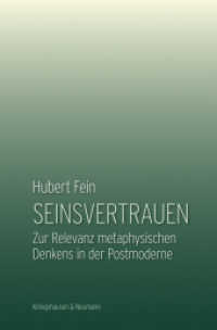 Seinsvertrauen : Zur Relevanz metaphysischen Denkens in der Postmoderne （2017. 146 S. 235 mm）