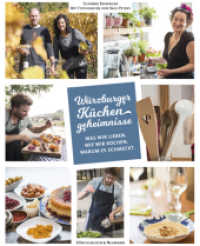 Würzburger Küchengeheimnisse : Was wir lieben. Was wir kochen. Warum es schmeckt （2018. 160 S. 210 mm）
