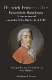 Philosophische Abhandlungen, Rezensionen und unveröffentlichte Briefe (1773-1784) : Herausgegeben und kommentiert von Arne Klawitter （2018. 238 S. 235 mm）