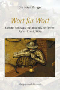 Wort für Wort : Konkretismus als literarisches Verfahren bei Kleist, Kafka und Rilke （2017. 246 S. 235 mm）