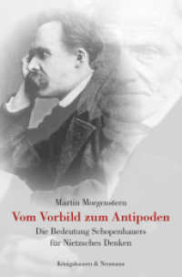 Vom Vorbild zum Antipoden : Die Bedeutung Schopenhauers für Nietzsches Denken (Beiträge zur Philosophie Schopenhauers .22) （2018. 254 S. 235 mm）