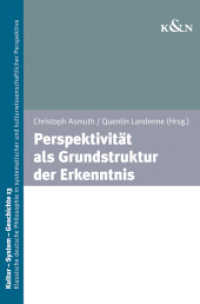 Perspektivität als Grundstruktur der Erkenntnis : Philosophiegeschichtliche und systematische Aspekte (Kultur - System - Geschichte 12) （2018. 258 S. 235 mm）
