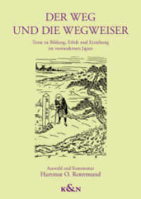 Der Weg und die Wegweiser : Texte zu Bildung, Ethik und Erziehung im vormodernen Japan. Auswahl und Kommentar von Hartmut O. Rotermund （2018. 806 S. 240 mm）