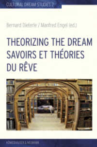 Theorizing the Dream. Savoirs et théories du rêve (Cultural Dream Studies / Kulturwissenschaftliche Traum-Studien / Études Culturelles sur le Rêve 2) （2018. 426 S. 235 mm）