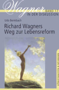 Richard Wagners Weg zur Lebensreform (Wagner in der Diskussion .17) （2018. 256 S. 235 mm）