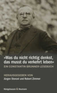"Was du nicht richtig denkst, das musst du verkehrt leben." : Ein Constantin Brunner-Lesebuch （2019. 464 S. 230 mm）