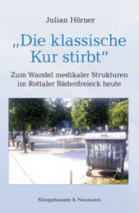 "Die klassische Kur stirbt" : Zum Wandel medikaler Strukturen im Rottaler Bäderdreieck heute (Kulturtransfer. Alltagskulturelle Beiträge 10) （2018. 236 S. 235 mm）