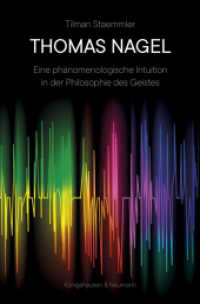 Thomas Nagel : Eine ph&auml;nomenologische Intuition in der Philosophie des Geistes (Epistemata - W&uuml;rzburger wissenschaftliche Schriften. Reihe Philosophie 596) （2018. 230 S. 235 mm）