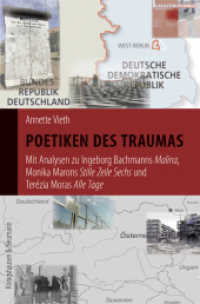 Poetiken des Traumas : Mit Analysen zu Ingeborg Bachmanns ,Malina', Monika Marons ,Stille Zeile Sechs' und  Terézia Moras ,Alle Tage' (Interkulturelle Moderne .8) （2018. 564 S. 235 mm）