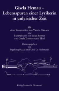 Gisela Hemau - Lebensspuren einer Lyrikerin in unlyrischer Zeit : Mit einer Komposition von Violeta Dinescu und Illustrationen von Louis Soutter und Gisela Zimmermann Thiel （2018. 228 S. 235 mm）