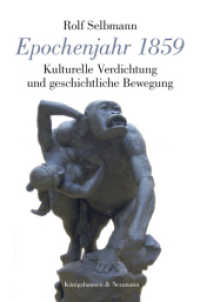Epochenjahr 1859 : Kulturelle Verdichtung und geschichtliche Bewegung （2018. 354 S. 235 mm）
