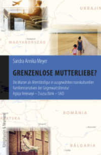 Grenzenlose Mutterliebe? : Die Mutter als Alteritätsfigur in ausgewählten transkulturellen Familiennarrativen der Gegenwartsliteratur. Aglaja Veteranyi - Zsuzsa Bánk - SAID (Interkulturelle Moderne 10) （2018. 344 S. 235 mm）