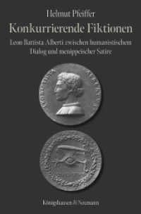 Konkurrierende Fiktionen : Leon Battista Alberti zwischen humanisitischem Dialog und menippeischer Satire （2022. 262 S. 235 mm）