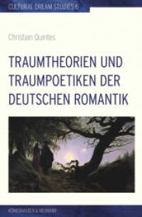 Traumtheorien und Traumpoetiken der deutschen Romantik (Cultural Dream Studies / Kulturwissenschaftliche Traum-Studien / Études Culturelles sur le Rêve 6) （2019. 350 S. 235 mm）
