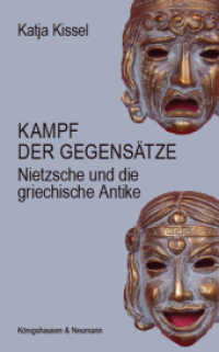 Kampf der Gegensätze : Nietzsche und die griechische Antike (Nietzsche in der Diskussion) （2021. 162 S. 235 mm）