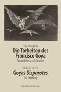 Die Torheiten des Francisco Goya. Goyas Disparates : Prosagedichte zu den Disparates. Eine Einführung (Meisterwerke der spanischen Kunst im Kontext ihrer Zeit .5) （2019. 202 S. 235 mm）