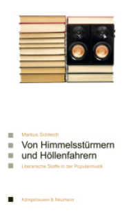 Von Himmelsstürmern und Höllenfahrern : Literarische Stoffe in der Popularmusik (Saarbrücker Beiträge zur Vergleichenden Literatur- und Kulturwissenschaft .88) （2019. 370 S. 235 mm）