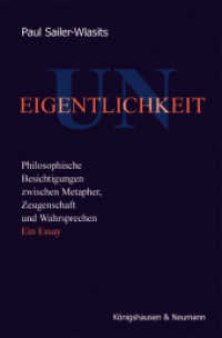 Uneigentlichkeit : Philosophische Besichtigungen zwischen Metapher, Zeugenschaft und Wahrsprechen. Ein Essay （2020. 166 S. 225 mm）