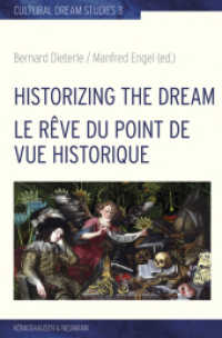 Historizing the Dream. La rêve du point de vue historique (Cultural Dream Studies / Kulturwissenschaftliche Traum-Studien / Études Culturelles sur le Rêve 3) （2019. 464 S. 235 mm）