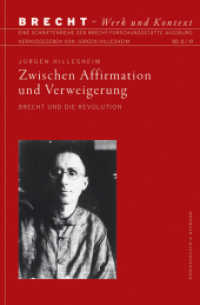 Zwischen Affirmation und Verweigerung : Bertolt Brecht und die Revolution (Brecht - Werk und Kontext 8-2019) （2019. 318 S. 235 mm）