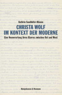 Christa Wolf im Kontext der Moderne : Eine Neuverortung ihres  uvres zwischen Ost und West (Epistemata Literaturwissenschaft 914) （2019. 522 S. 235 mm）