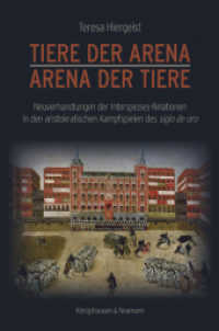 Tiere der Arena - Arena der Tiere : Neuverhandlungen der Interspezies-Relationen in den aristokratischen Kampfspielen des siglo de oro （2019. 518 S. 235 mm）