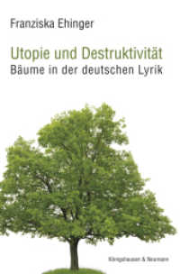 Utopie und Destruktivität : Bäume in der deutschen Lyrik （2019. 288 S. 235 mm）
