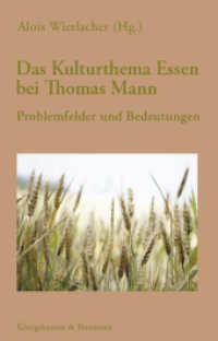 Das Kulturthema Essen bei Thomas Mann : Problemfelder und Bedeutungen (Wissenschaftsforum Kulinaristik 7) （2023. 616 S. 235 mm）