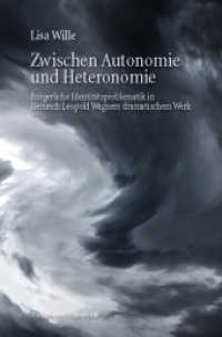 Zwischen Autonomie und Heteronomie : Bürgerliche Identitätsproblematik in Heinrich Leopold Wagners dramatischem Werk (Epistemata Literaturwissenschaft 917) （2021. 304 S. 23.5 cm）