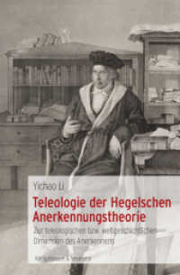 Teleologie der Hegelschen Anerkennungstheorie : Zur teleologischen bzw. weltgeschichtlichen Dimension des Anerkennens (Epistemata - Würzburger wissenschaftliche Schriften. Reihe Philosophie 607) （2019. 236 S. 235 mm）