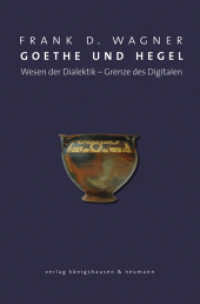 Goethe und Hegel : Wesen der Dialektik - Grenzen des Digitalen （2020. 434 S. 235 mm）