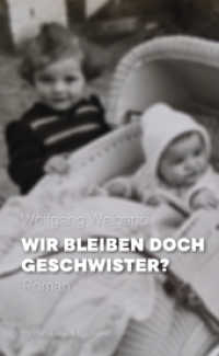 Wir bleiben doch Geschwister? : Roman （2020. 248 S. 210 mm）