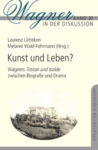 Kunst und Leben? : Wagners "Tristan und Isolde" zwischen Biografie und Drama (Wagner in der Diskussion 20) （2020. 238 S. 235 mm）