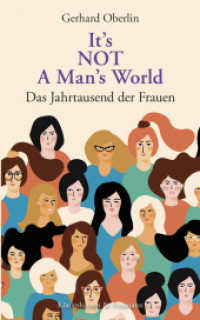 It's NOT A Man's World : Das Jahrtausend der Frauen （2020. 202 S. 23.5 cm）