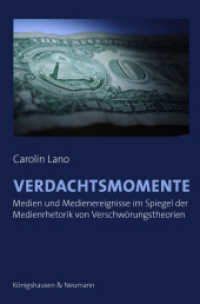 Verdachtsmomente : Medien und Medienereignisse im Spiegel der Medienrhetorik von Verschwörungstheorien (Film - Medium - Diskurs 120) （2023. 516 S. 23.5 cm）