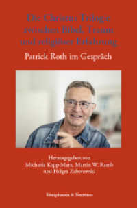 Die Christus Trilogie zwischen Bibel, Traum und religiöser Erfahrung : Patrick Roth im Gespräch （2022. 282 S. 23.5 cm）