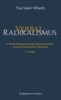 Verbalradikalismus : Kritische Geistesgeschichte eines soziopolitisch-sprachphilosophischen Ph&auml;nomens （2021. 260 S. 20.5 cm）