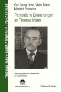 Carl Georg Heise, Viktor Mann, Manfred Sturmann. Persönliche Erinnerungen an Thomas Mann (Thomas-Mann-Schriftenreihe: Fundstücke 9) （2021. 160 S. 235 mm）